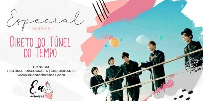 ESPECIAL | SHINee: Direto do Túnel do Tempo