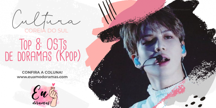 TOP 5+ | OSTs de doramas que saíram da Indústria do KPOP