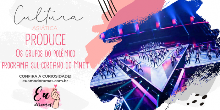 Produce | Os grupos do polêmico programa sul-coreano do Mnet