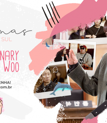 KDRAMA | Extraordinary Attorney Woo (Uma Advogada Extraordinária)
